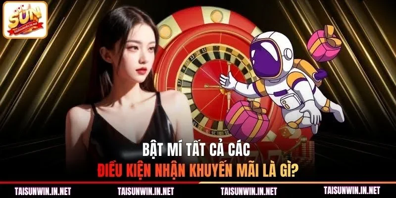 Bật mí tất cả các điều kiện nhận khuyến mãi là gì?