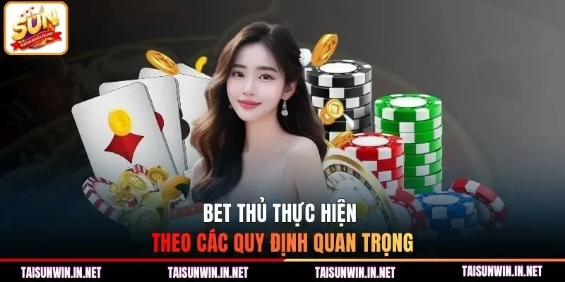 Bet thủ thực hiện theo các quy định quan trọng