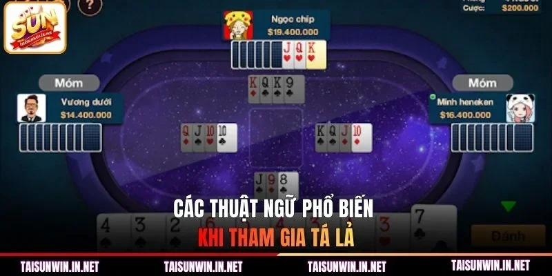 Các thuật ngữ phổ biến khi tham gia tá lả