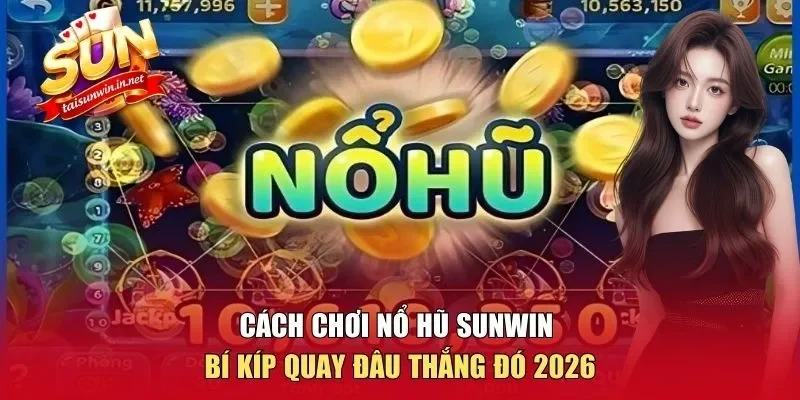 Cách chơi nổ hũ
