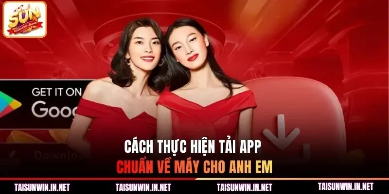 Cách thực hiện tải app chuẩn về máy cho anh em