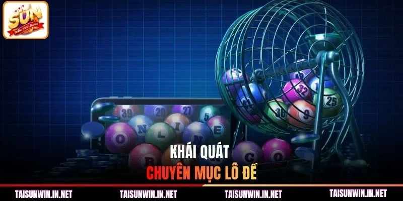 Khái quát chuyên mục lô đề