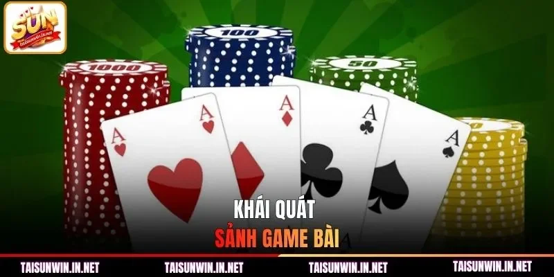 Khái quát sảnh game bài
