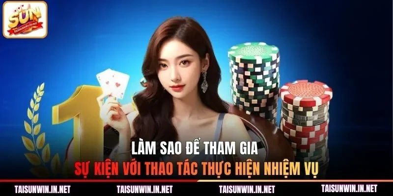 Làm sao để tham gia sự kiện với thao tác thực hiện nhiệm vụ