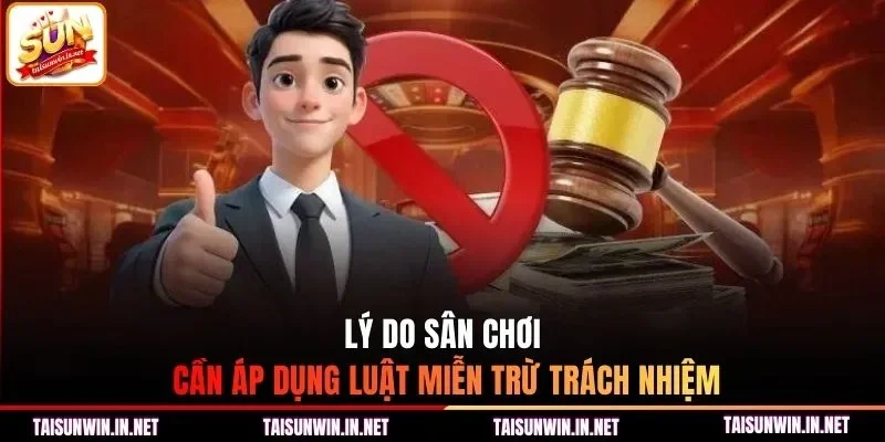 Lý do sân chơi cần áp dụng luật miễn trừ trách nhiệm