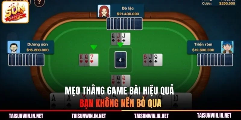 Mẹo thắng game bài hiệu quả bạn không nên bỏ qua