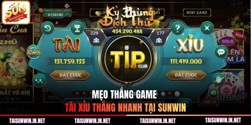 Mẹo thắng game tài xỉu thắng nhanh tại Sunwin
