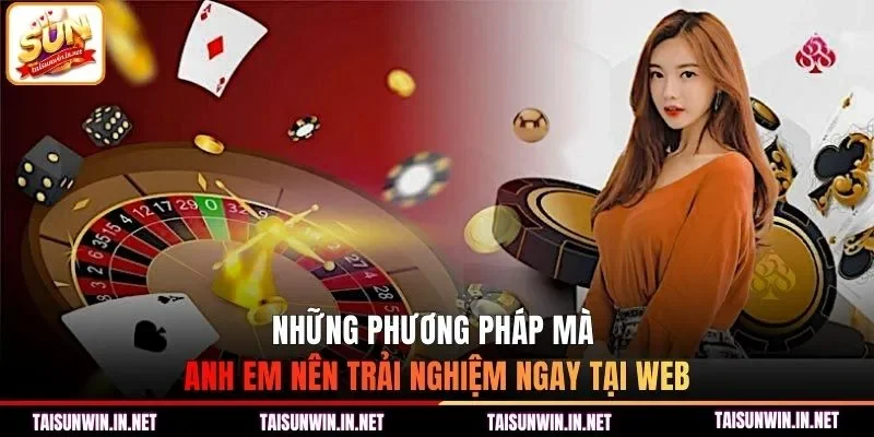 Những phương pháp mà anh em nên trải nghiệm ngay tại web