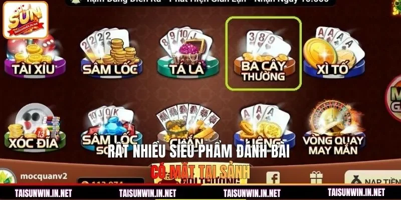 Rất nhiều siêu phẩm đánh bài có mặt tại sảnh