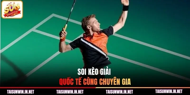 Soi kèo giải quốc tế cùng chuyên gia