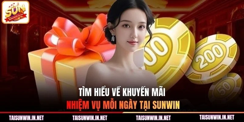 Tìm hiểu về khuyến mãi nhiệm vụ mỗi ngày tại Sunwin