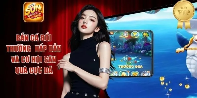 Bắn cá đổi thưởng